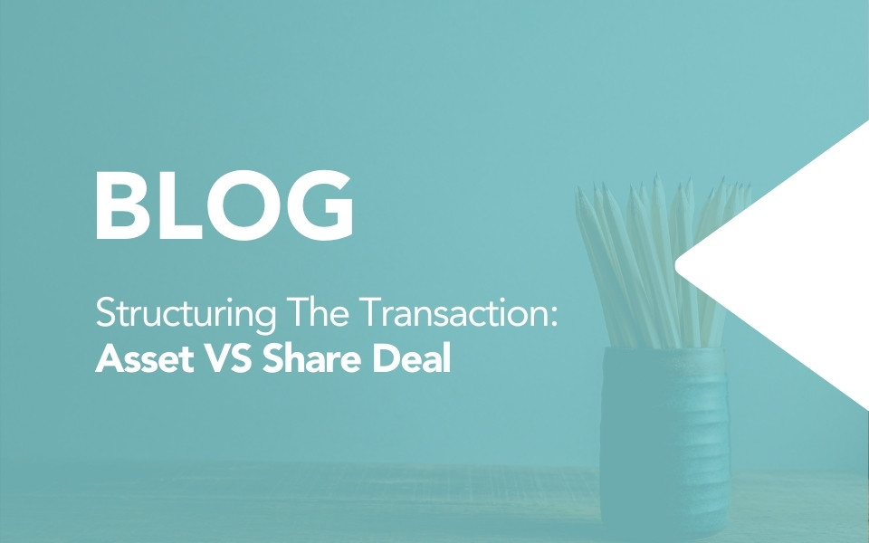 Structuring The Transaction: Asset VS Share Deal